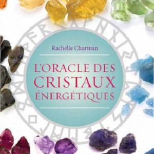 Oracle des cristaux énergétiques Bouches du Rhône La Ciotat Aubagne